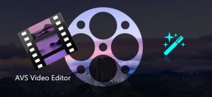 AVS Video Editor 9.7.3.399 Crack With Activation Key 2022